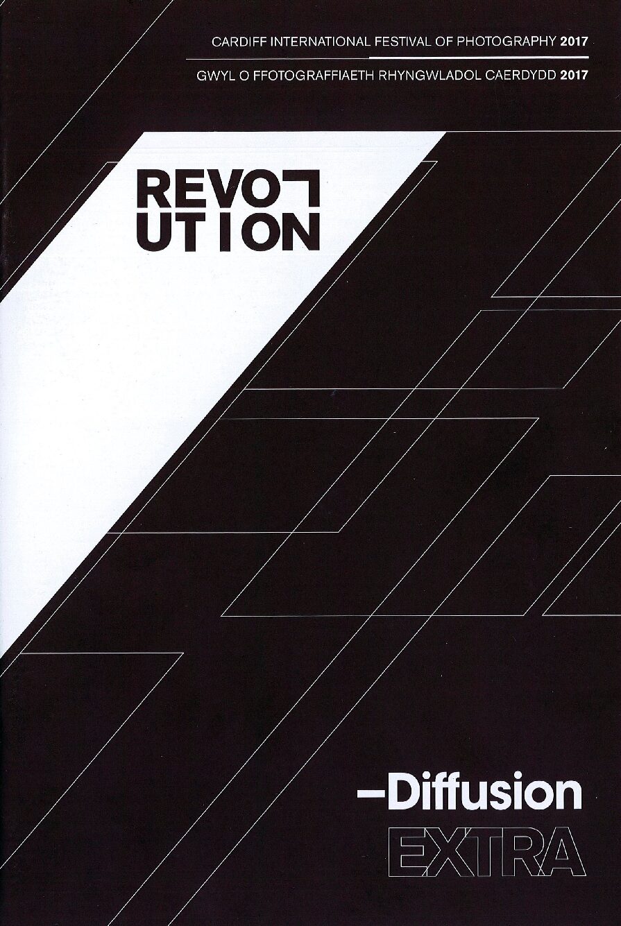 Exhibition catalogue for 'Revolution' at Diffusion, Cardiff International Festival of Photography, 01-31 May 2017